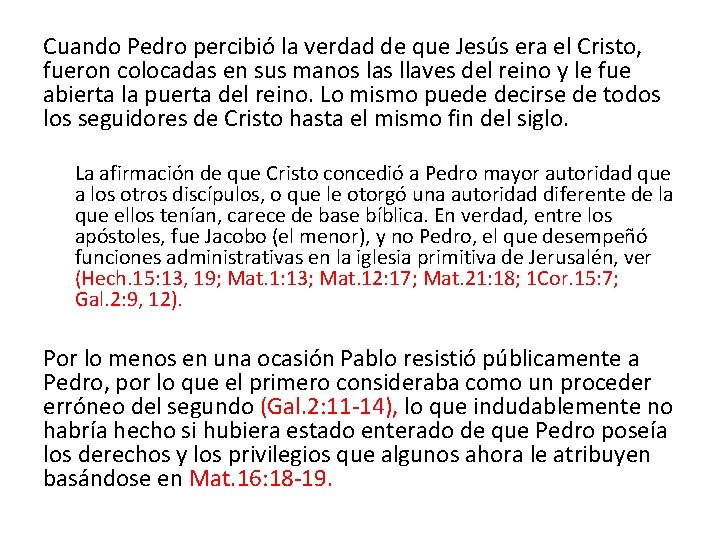 Cuando Pedro percibió la verdad de que Jesús era el Cristo, fueron colocadas en