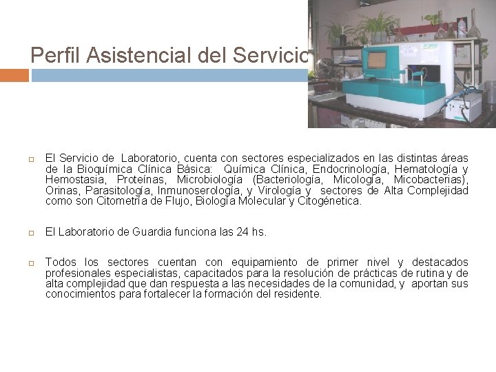 Perfil Asistencial del Servicio El Servicio de Laboratorio, cuenta con sectores especializados en las