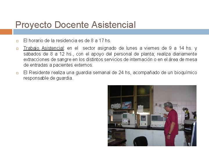 Proyecto Docente Asistencial El horario de la residencia es de 8 a 17 hs.