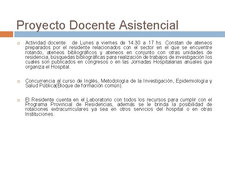 Proyecto Docente Asistencial Actividad docente: de Lunes a viernes de 14. 30 a 17