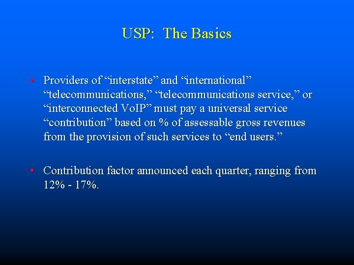 USP: The Basics • Providers of “interstate” and “international” “telecommunications, ” “telecommunications service, ”