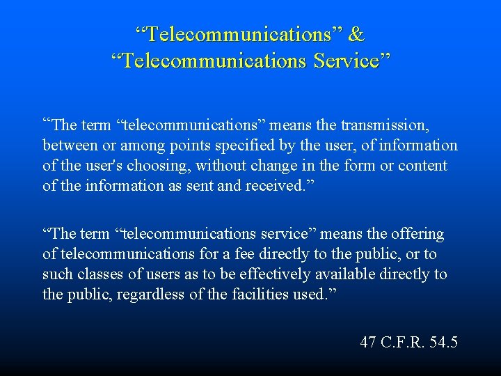 “Telecommunications” & “Telecommunications Service” “The term “telecommunications” means the transmission, between or among points