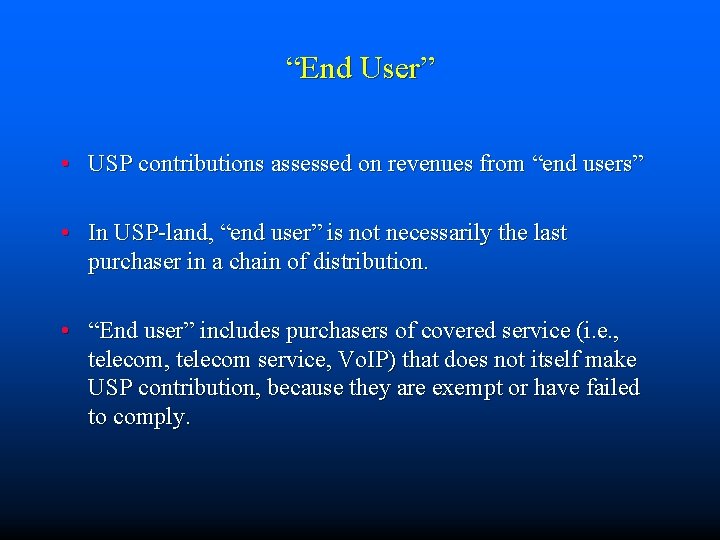 “End User” • USP contributions assessed on revenues from “end users” • In USP-land,