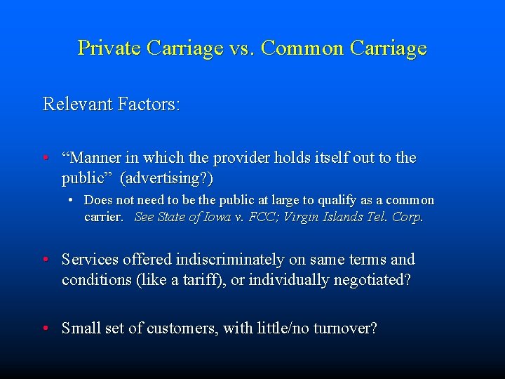 Private Carriage vs. Common Carriage Relevant Factors: • “Manner in which the provider holds