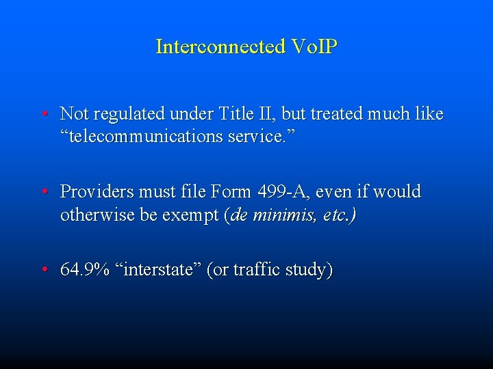 Interconnected Vo. IP • Not regulated under Title II, but treated much like “telecommunications