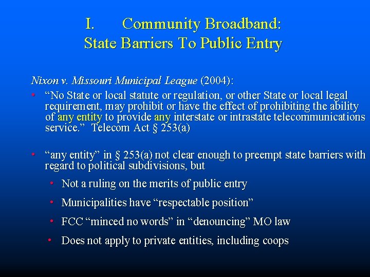 I. Community Broadband: State Barriers To Public Entry Nixon v. Missouri Municipal League (2004):