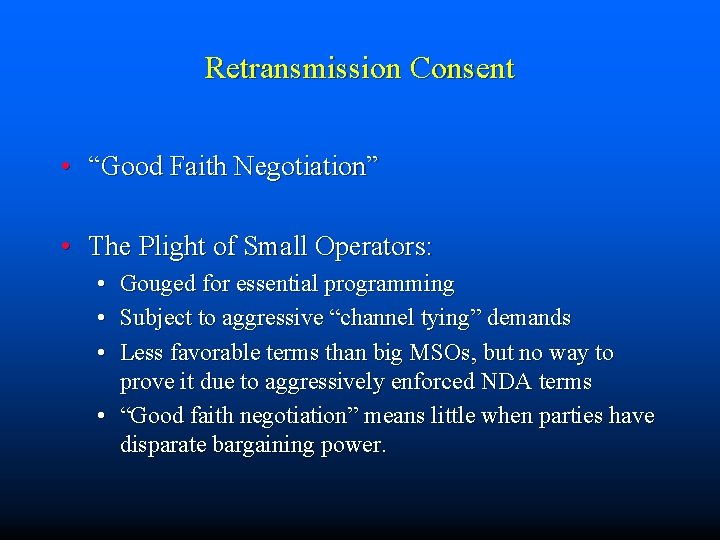 Retransmission Consent • “Good Faith Negotiation” • The Plight of Small Operators: • •