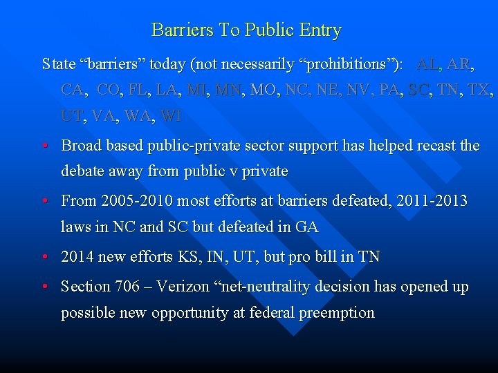 Barriers To Public Entry State “barriers” today (not necessarily “prohibitions”): AL, AR, CA, CO,