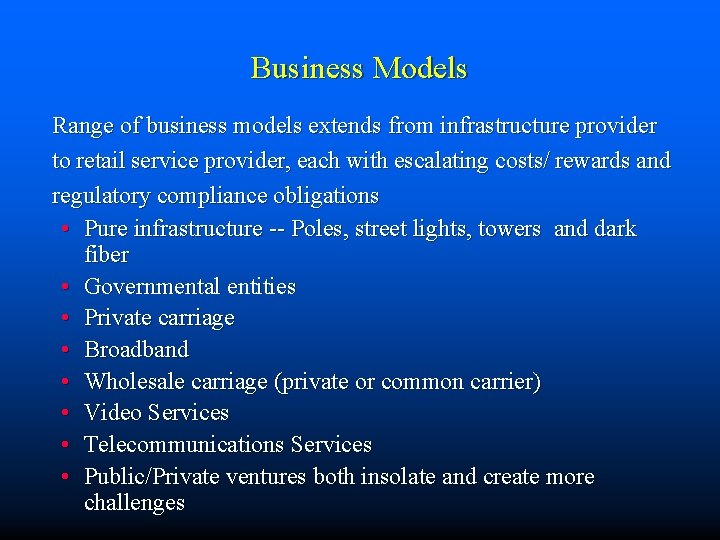 Business Models Range of business models extends from infrastructure provider to retail service provider,