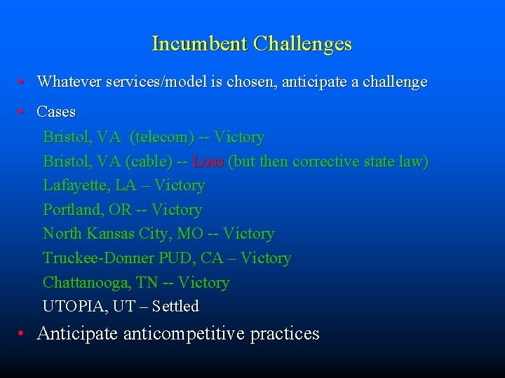 Incumbent Challenges • Whatever services/model is chosen, anticipate a challenge • Cases Bristol, VA