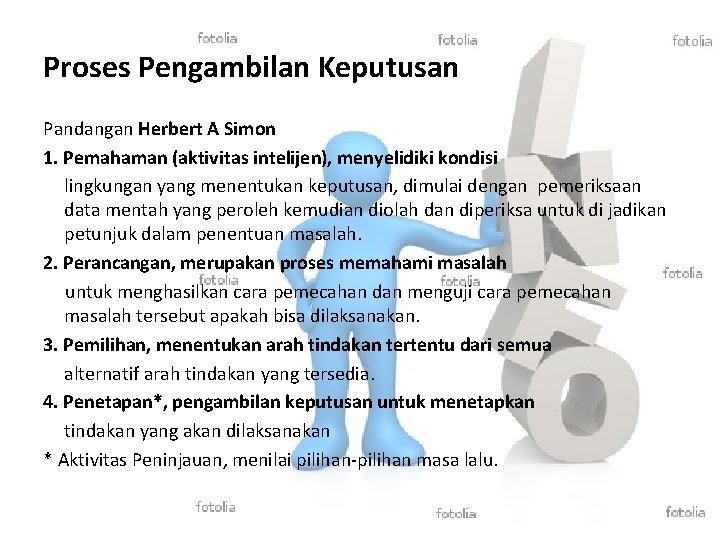 Proses Pengambilan Keputusan Pandangan Herbert A Simon 1. Pemahaman (aktivitas intelijen), menyelidiki kondisi lingkungan