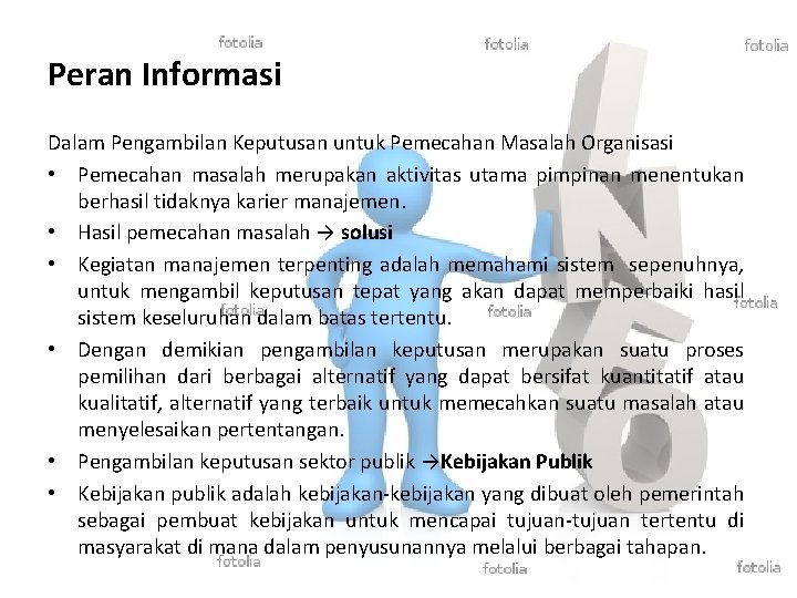 Peran Informasi Dalam Pengambilan Keputusan untuk Pemecahan Masalah Organisasi • Pemecahan masalah merupakan aktivitas