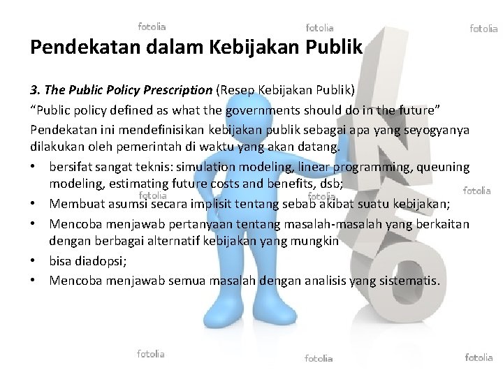 Pendekatan dalam Kebijakan Publik 3. The Public Policy Prescription (Resep Kebijakan Publik) “Public policy