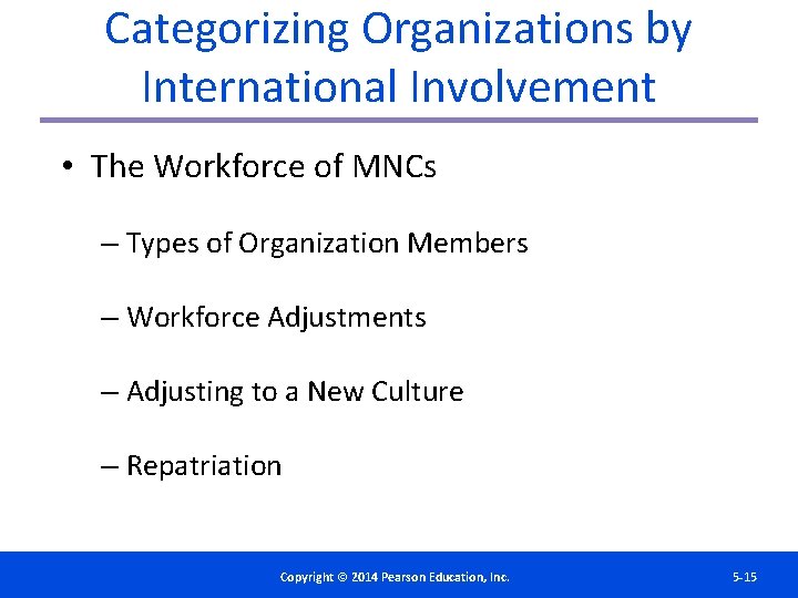 Categorizing Organizations by International Involvement • The Workforce of MNCs – Types of Organization
