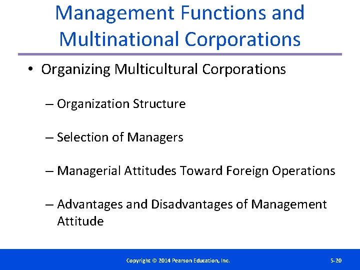 Management Functions and Multinational Corporations • Organizing Multicultural Corporations – Organization Structure – Selection