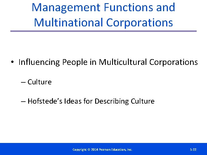 Management Functions and Multinational Corporations • Influencing People in Multicultural Corporations – Culture –