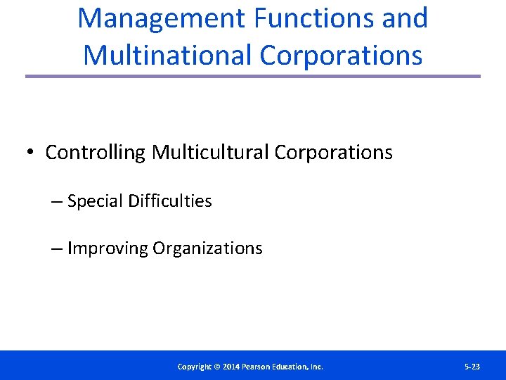 Management Functions and Multinational Corporations • Controlling Multicultural Corporations – Special Difficulties – Improving