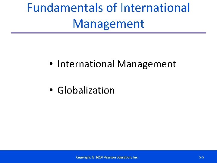 Fundamentals of International Management • Globalization Copyright©© 2014 2012 Pearson. Education, Inc. Copyright Publishing