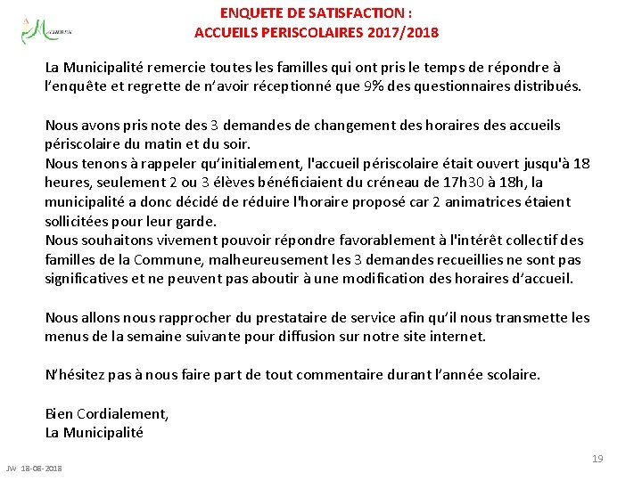 ENQUETE DE SATISFACTION : ACCUEILS PERISCOLAIRES 2017/2018 La Municipalité remercie toutes les familles qui