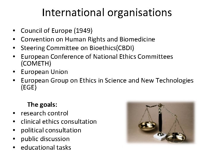 International organisations Council of Europe (1949) Convention on Human Rights and Biomedicine Steering Committee