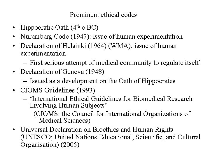 Prominent ethical codes • Hippocratic Oath (4 th c BC) • Nuremberg Code (1947):