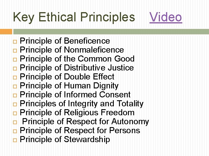 Key Ethical Principles Principle of Beneficence Principle of Nonmaleficence Principle of the Common Good