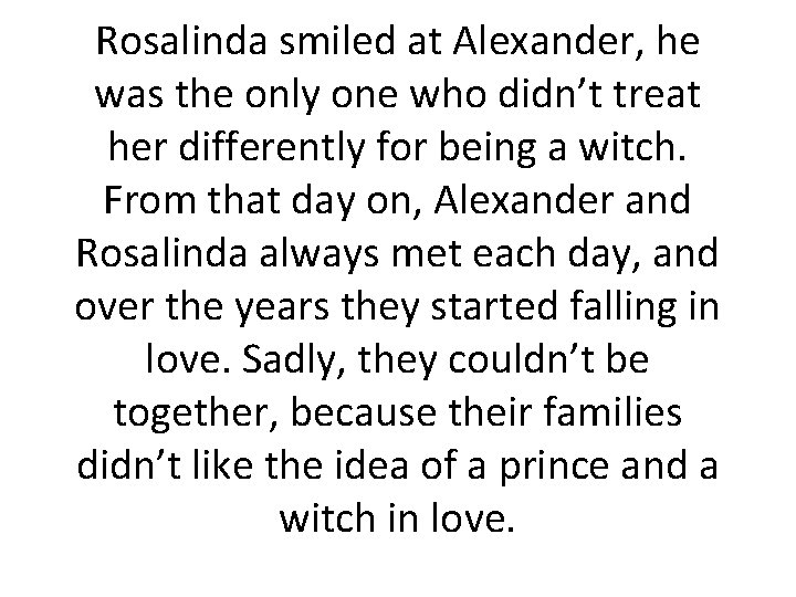 Rosalinda smiled at Alexander, he was the only one who didn’t treat her differently