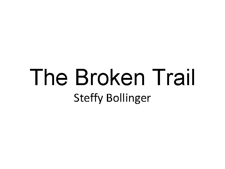 The Broken Trail Steffy Bollinger 