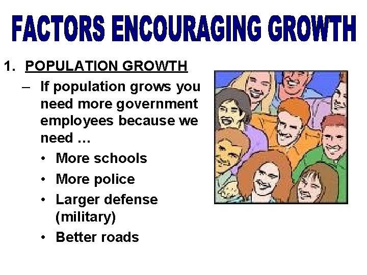 1. POPULATION GROWTH – If population grows you need more government employees because we 1. POPULATION GROWTH – If population grows you need more government employees because we