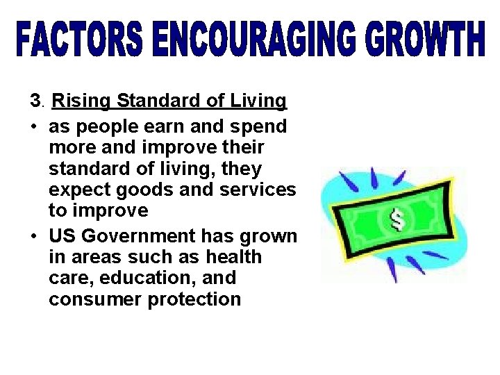 3. Rising Standard of Living • as people earn and spend more and improve 3. Rising Standard of Living • as people earn and spend more and improve