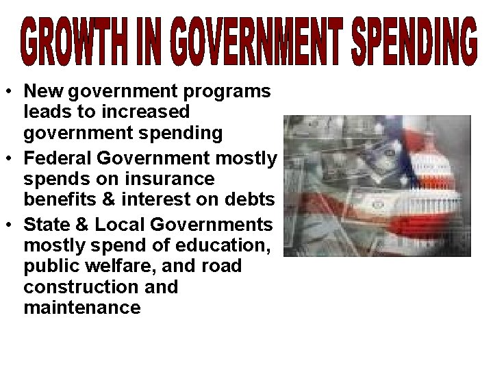 • New government programs leads to increased government spending • Federal Government mostly • New government programs leads to increased government spending • Federal Government mostly