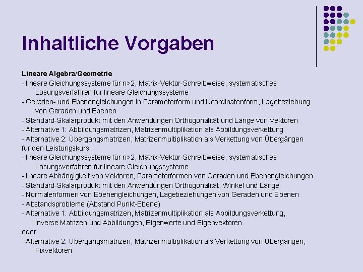 Inhaltliche Vorgaben Lineare Algebra/Geometrie - lineare Gleichungssysteme für n>2, Matrix-Vektor-Schreibweise, systematisches Lösungsverfahren für lineare