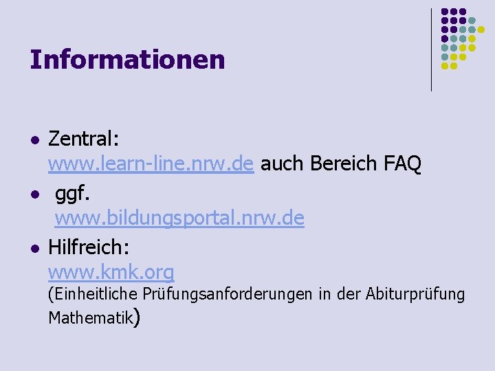 Informationen l l l Zentral: www. learn-line. nrw. de auch Bereich FAQ ggf. www.