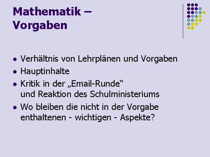 Mathematik – Vorgaben l l Verhältnis von Lehrplänen und Vorgaben Hauptinhalte Kritik in der