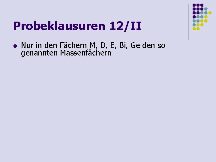 Probeklausuren 12/II l Nur in den Fächern M, D, E, Bi, Ge den so