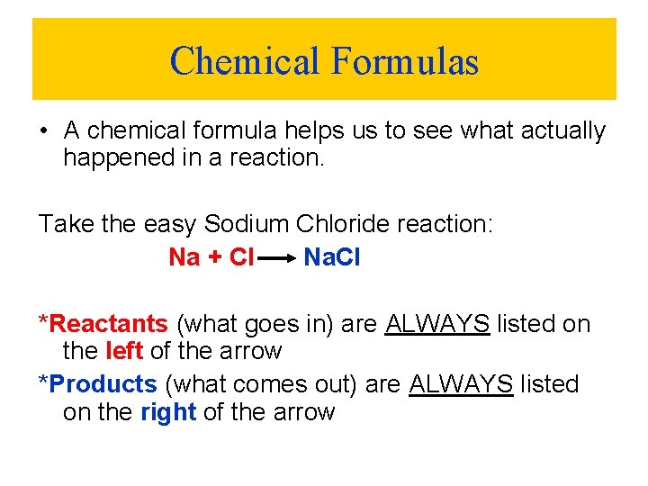 Chemical Formulas • A chemical formula helps us to see what actually happened in