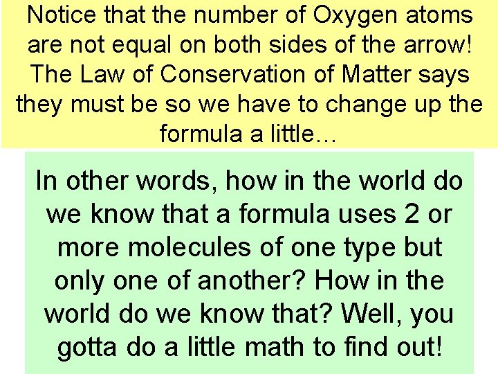 Notice that the number of Oxygen atoms are not equal on a both sides