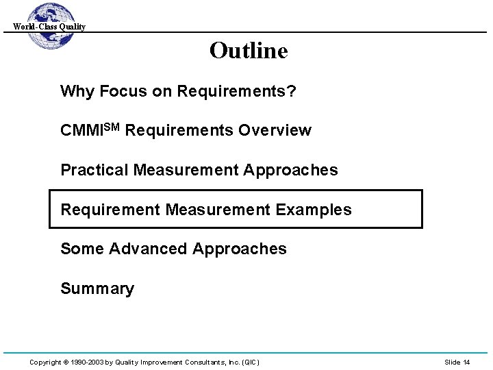 World-Class Quality Outline Why Focus on Requirements? CMMISM Requirements Overview Practical Measurement Approaches Requirement