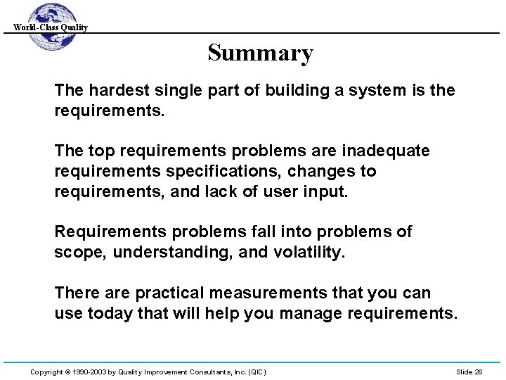 World-Class Quality Summary The hardest single part of building a system is the requirements.