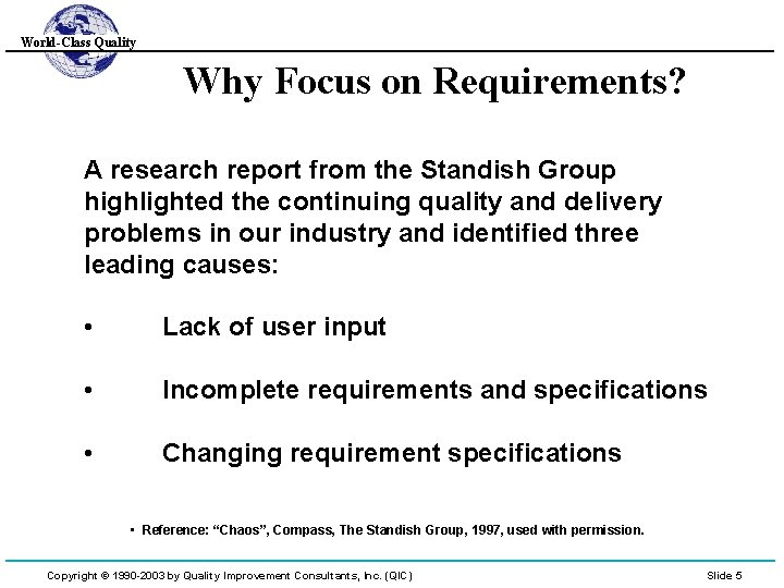 World-Class Quality Why Focus on Requirements? A research report from the Standish Group highlighted