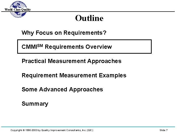 World-Class Quality Outline Why Focus on Requirements? CMMISM Requirements Overview Practical Measurement Approaches Requirement
