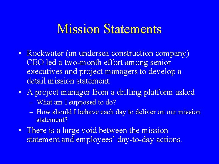 Mission Statements • Rockwater (an undersea construction company) CEO led a two-month effort among