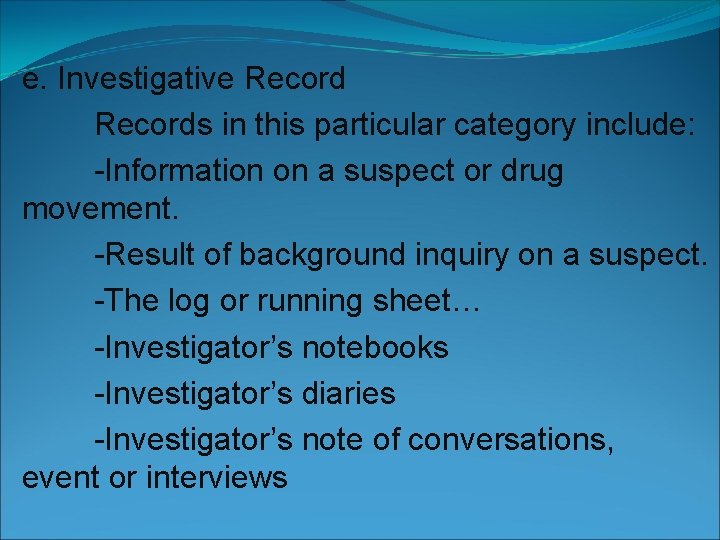 e. Investigative Records in this particular category include: -Information on a suspect or drug