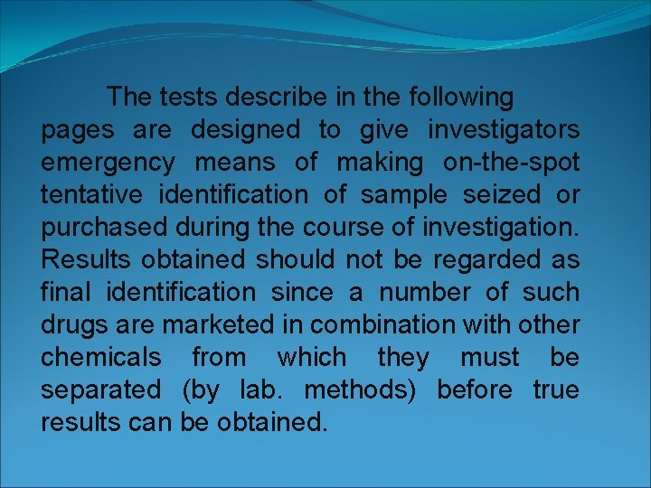 The tests describe in the following pages are designed to give investigators emergency means