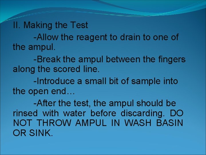 II. Making the Test -Allow the reagent to drain to one of the ampul.