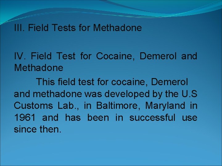 III. Field Tests for Methadone IV. Field Test for Cocaine, Demerol and Methadone This