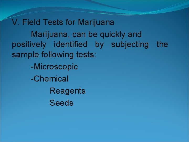 V. Field Tests for Marijuana, can be quickly and positively identified by subjecting the