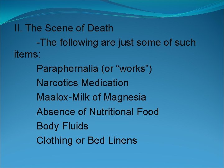 II. The Scene of Death -The following are just some of such items: Paraphernalia