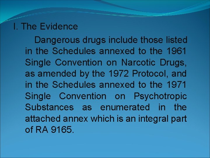 I. The Evidence Dangerous drugs include those listed in the Schedules annexed to the