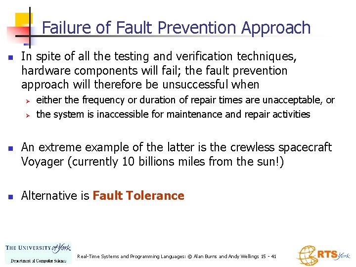 Failure of Fault Prevention Approach n In spite of all the testing and verification Failure of Fault Prevention Approach n In spite of all the testing and verification